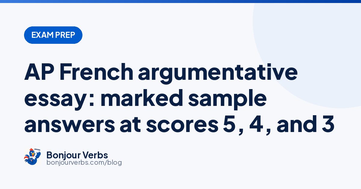 AP French argumentative essay: marked sample answers at scores 5, 4 ...